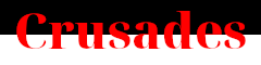 C R U S A D E S
